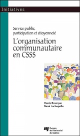 L' organisation communautaire en CSSS (Service public, participation et citoyenneté)